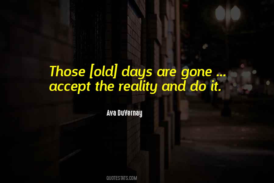 Old Days Are Gone Quotes #364110