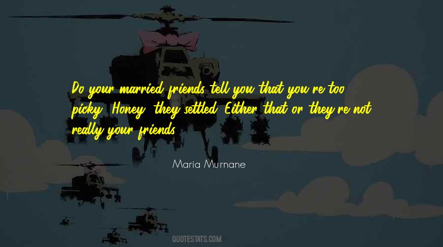 Tell Your Friends Quotes #1158301