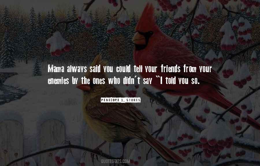 Tell Your Friends Quotes #940150