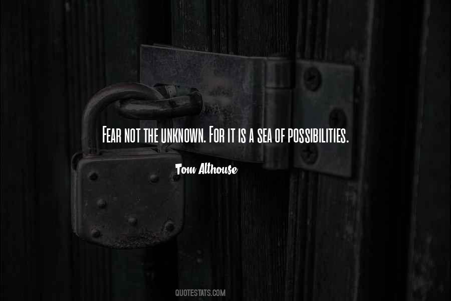 Quotes About The Unknown Fear #1388481