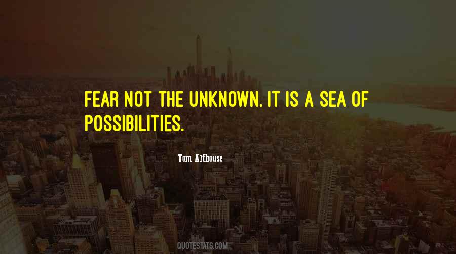 Quotes About The Unknown Fear #861240