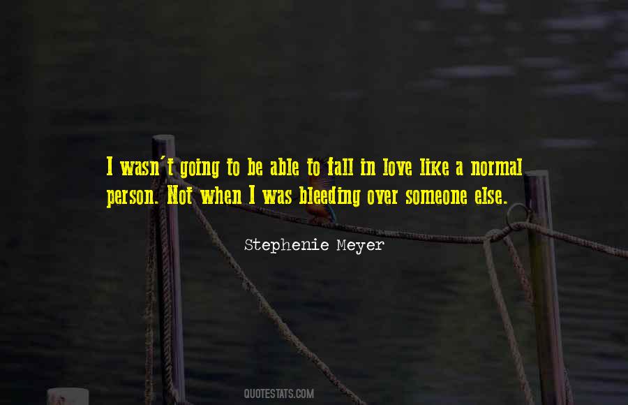 You Fall In Love With Someone Else Quotes #1497717