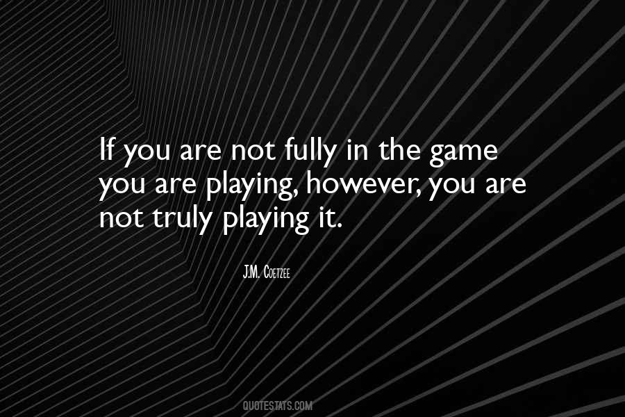Not Playing The Game Quotes #290803