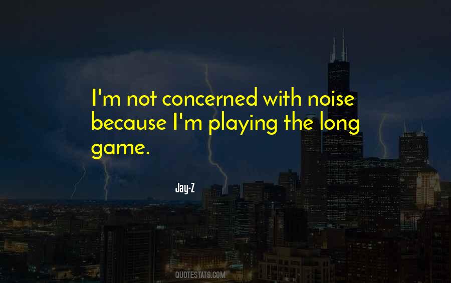 Not Playing The Game Quotes #819868