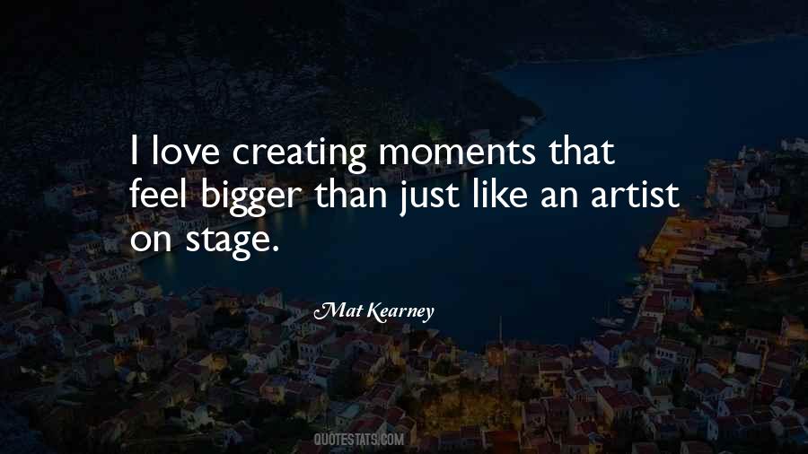 Creating Moments Quotes #19668
