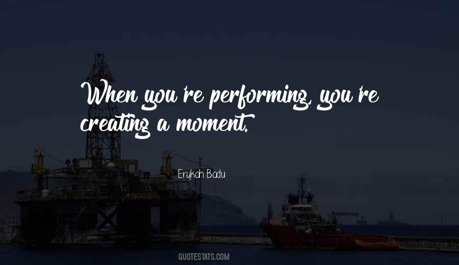 Creating Moments Quotes #21480