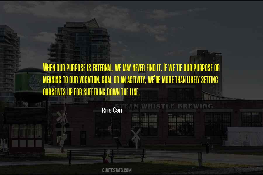 Find Purpose Quotes #1569554