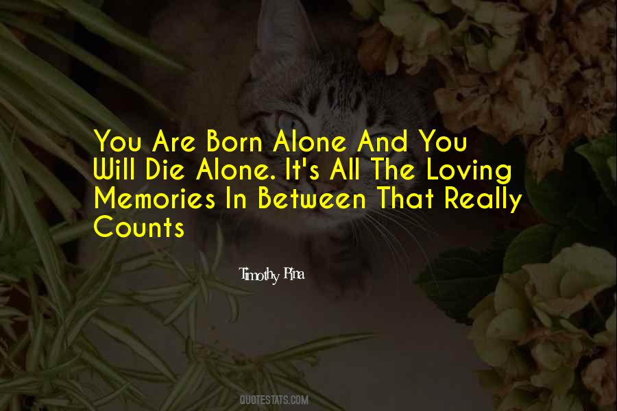 We Are Born Alone And We Die Alone Quotes #874623
