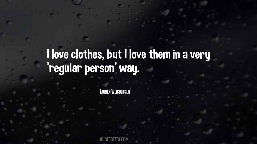 I Love Clothes Quotes #1643226