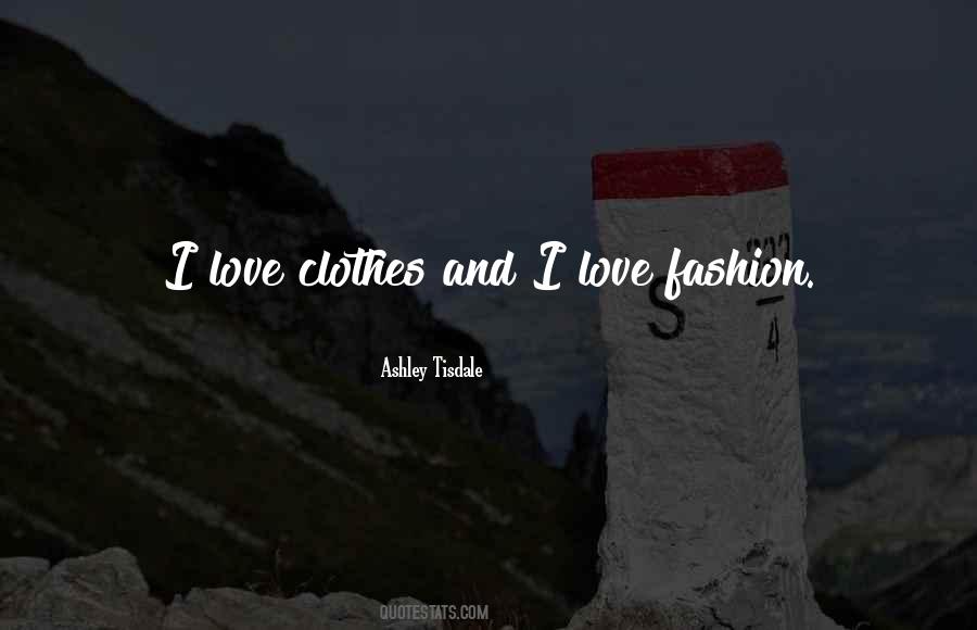 I Love Clothes Quotes #74136