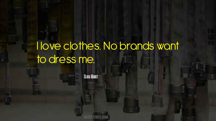 I Love Clothes Quotes #930215