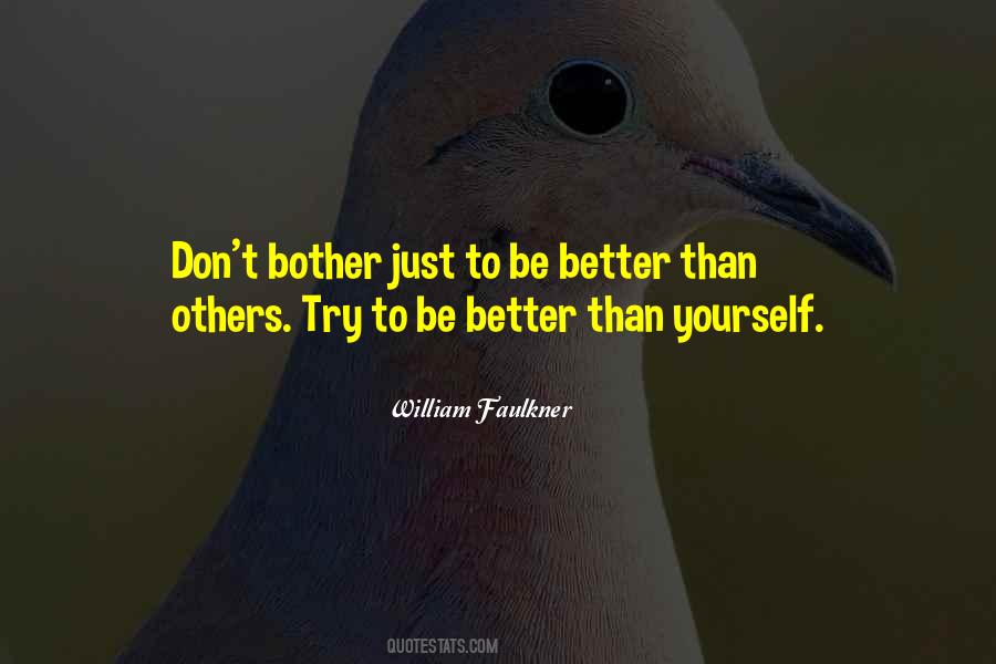 Try To Be Better Than Yourself Quotes #667429