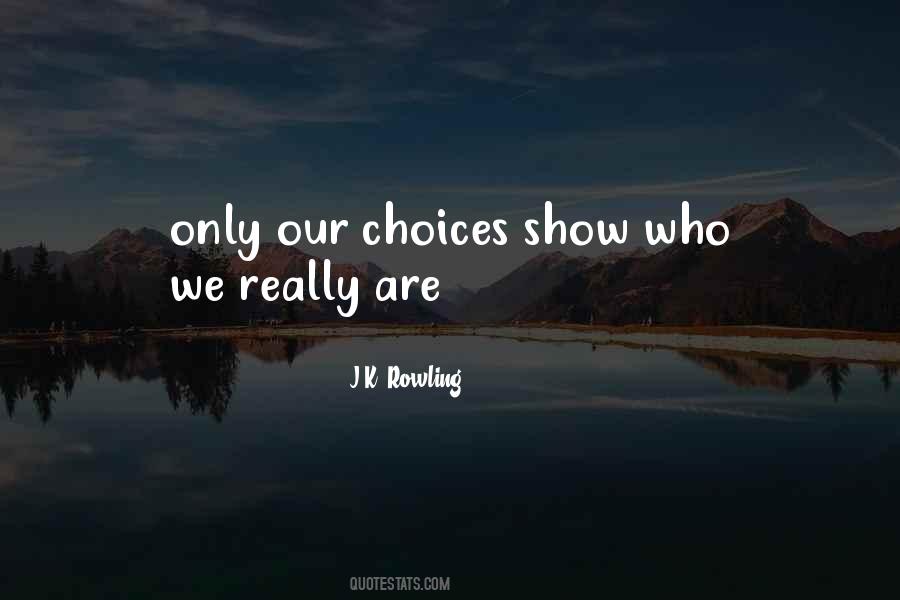 We Are Our Choices Quotes #423904