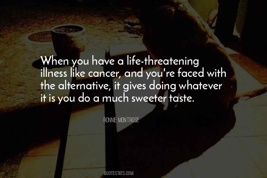 Life Threatening Illness Quotes #1210743