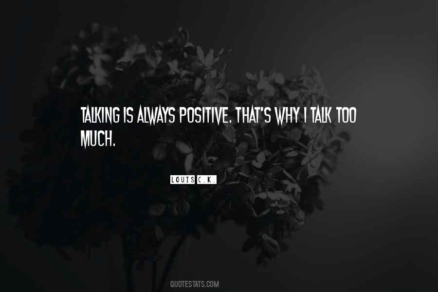 I Talk Too Much Quotes #15588