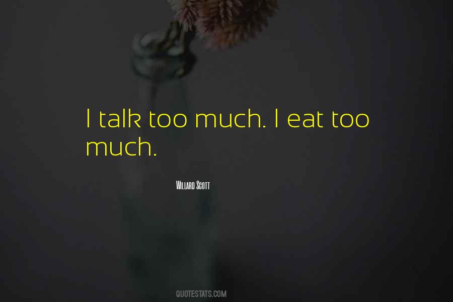 I Talk Too Much Quotes #265053