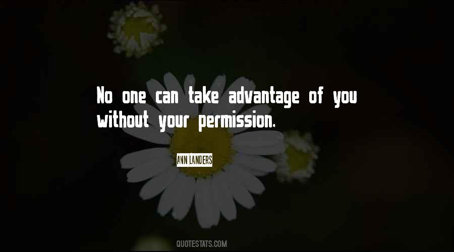 No One Can Take Advantage Of You Without Your Permission Quotes #1146142 No One Can Take Advantage Of You Without Your Permission Quotes #1146142
