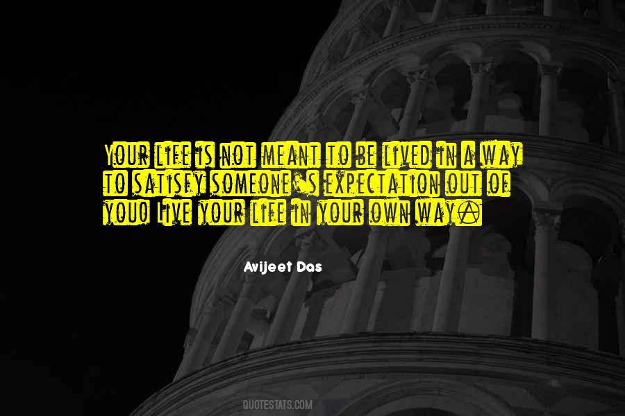 You Live Your Life Quotes #1831351