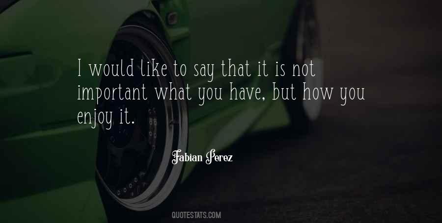 Quotes About Not What You Say But How You Say It #1384933