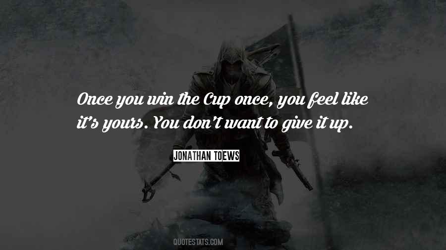 You Want To Give Up Quotes #883030