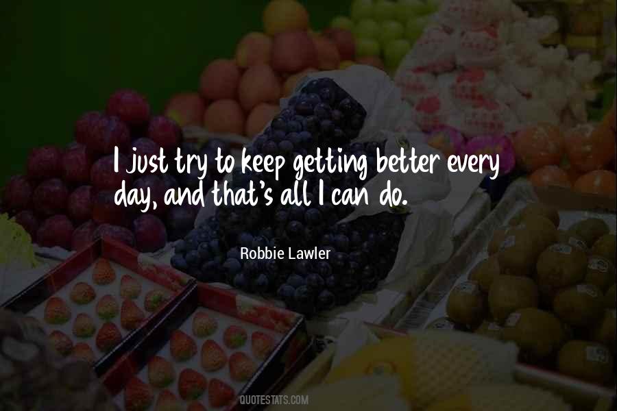 Getting Better Every Day Quotes #1426454