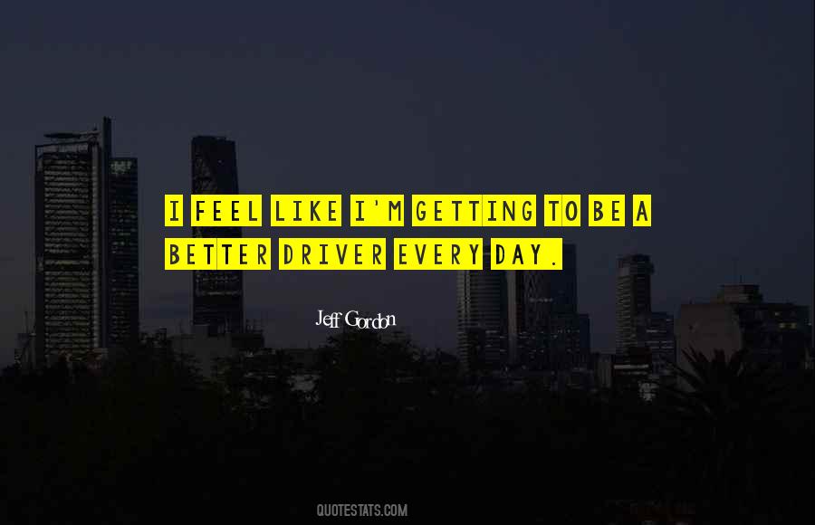 Getting Better Every Day Quotes #229351