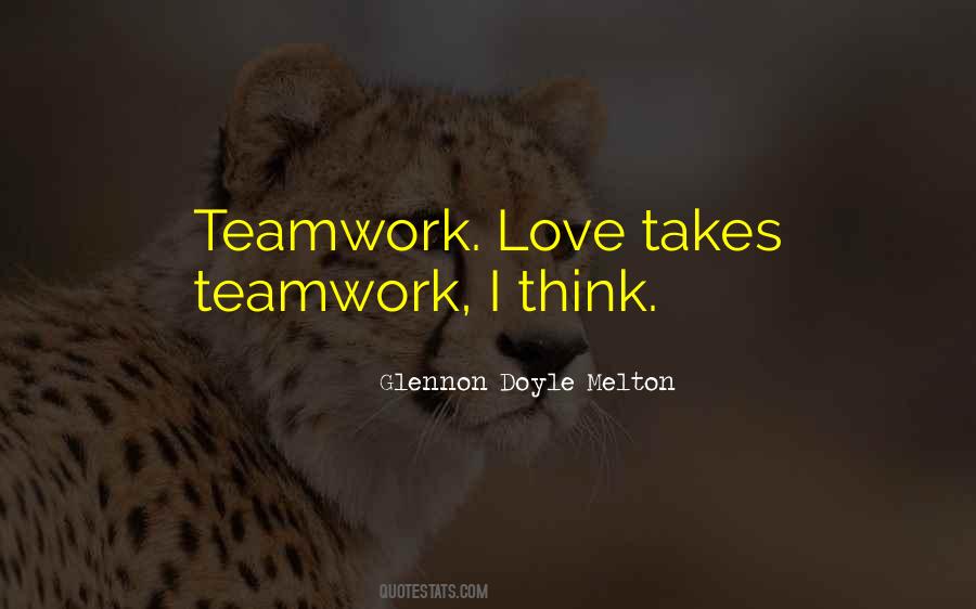 It Takes Teamwork Quotes #1100527