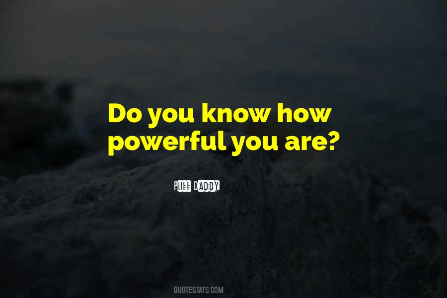 Quotes About How Powerful You Are #1103186