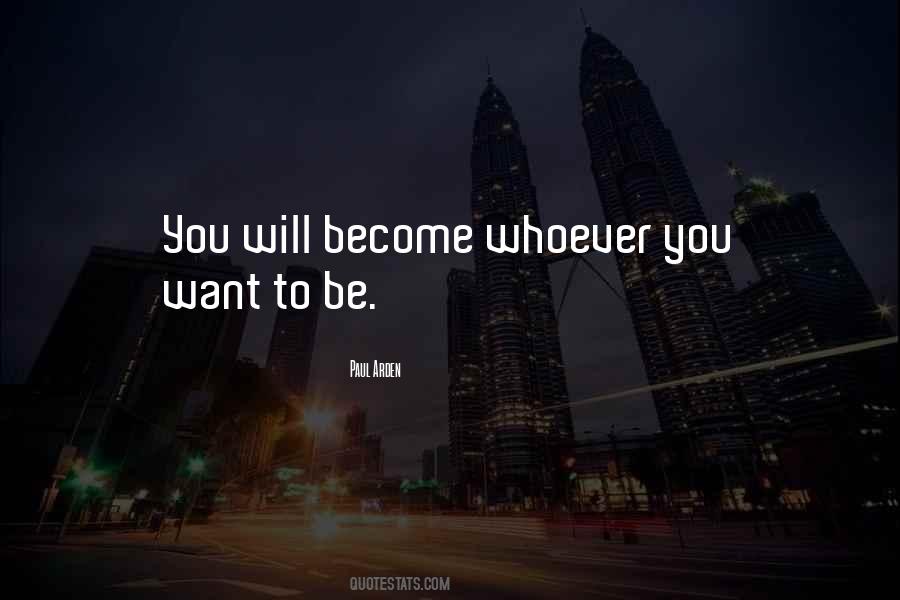 Be Whoever You Want To Be Quotes #1566722