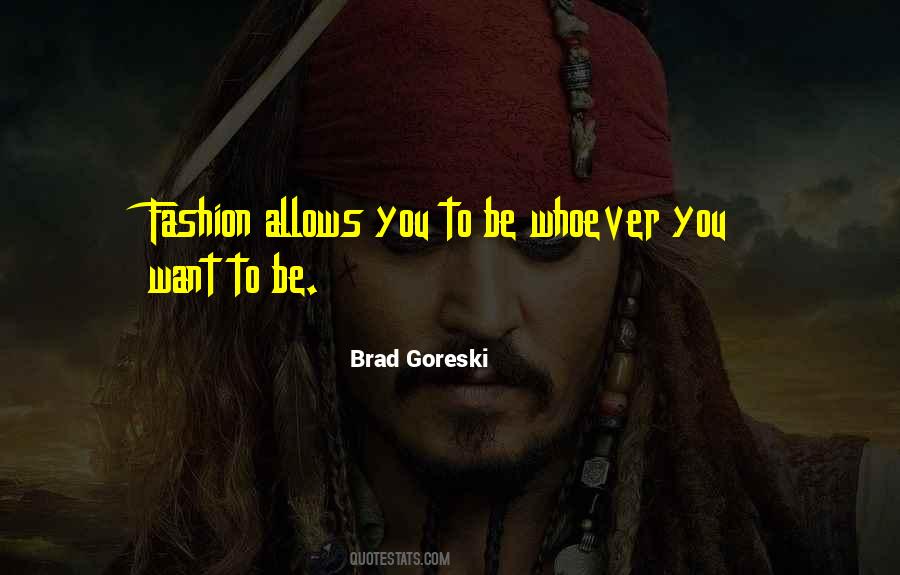 Be Whoever You Want To Be Quotes #595995