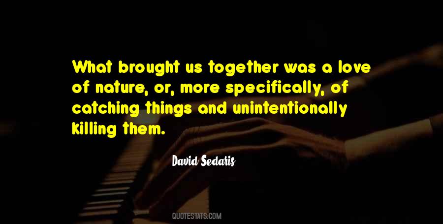 What Brought Us Together Quotes #907401