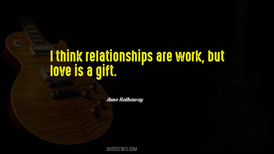 Relationships Are Work Quotes #406302