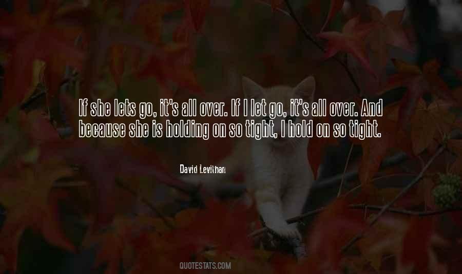 Hold On And Let Go Quotes #1736380