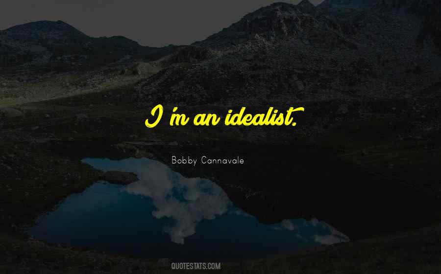 Quotes About An Idealist #370629