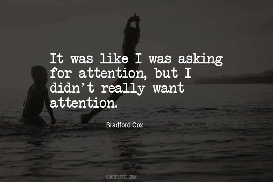 Want Attention Quotes #1809741