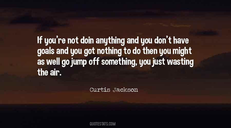 If You Have Goals Quotes #1756207