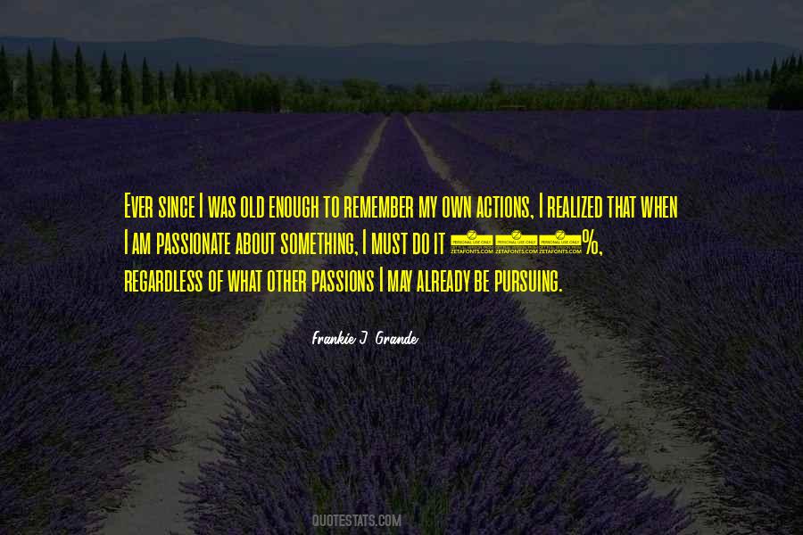 Pursuing My Passion Quotes #1274298