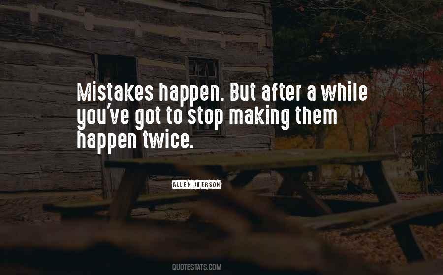 Mistakes Will Happen Quotes #779334