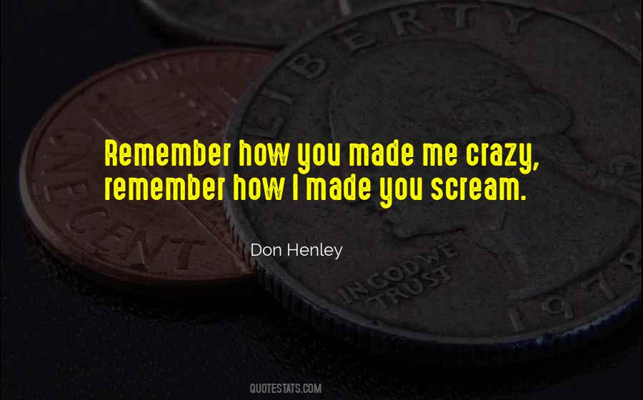 You Made Me Crazy Quotes #175313