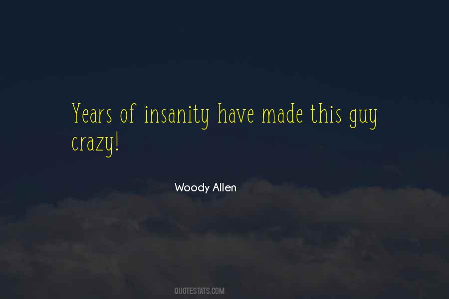 You Made Me Crazy Quotes #327655