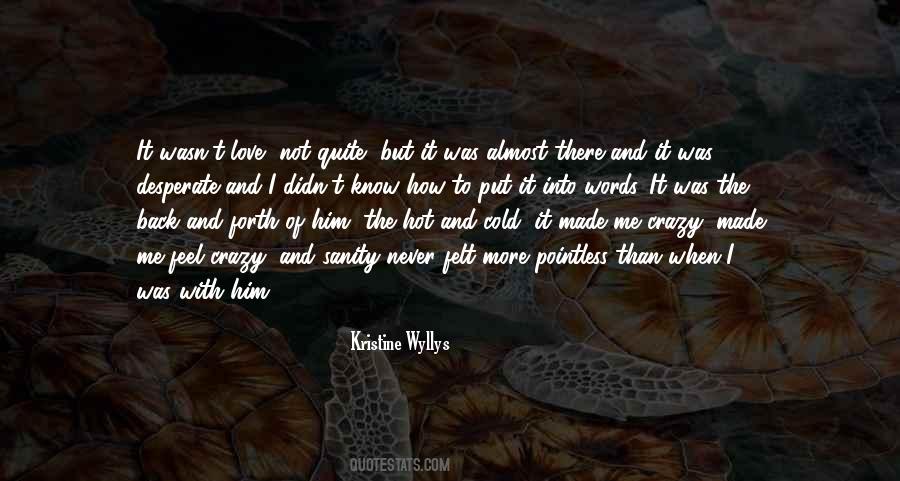 You Made Me Crazy Quotes #452480