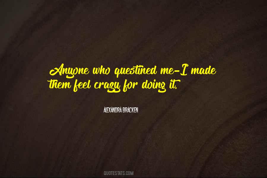 You Made Me Crazy Quotes #96469