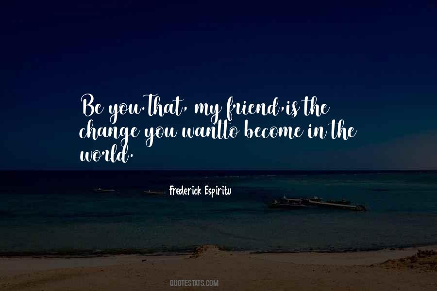 My Friend Is Quotes #203189