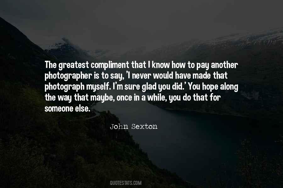 Quotes About The Greatest Compliment #1483141