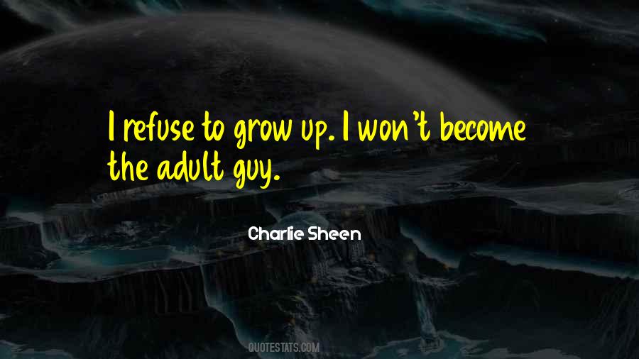 Refuse To Grow Up Quotes #1177224