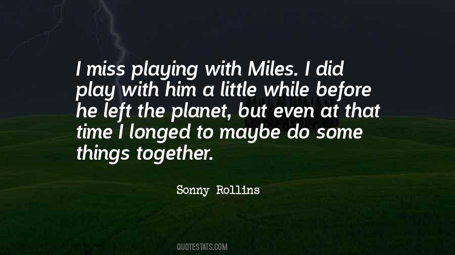 Miles To Go Together Quotes #429749