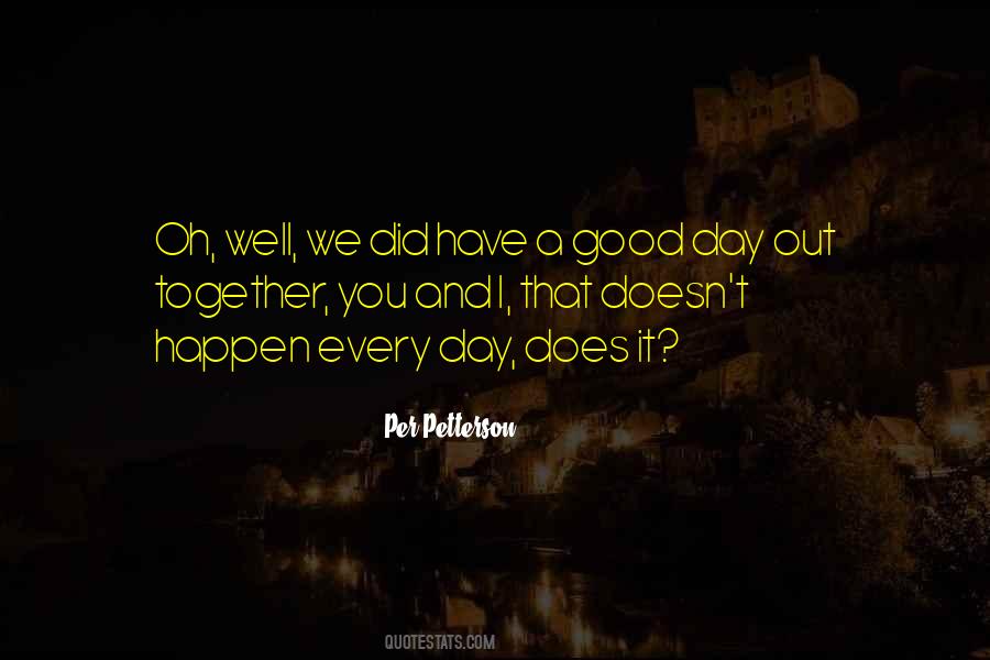 A Good Day Out Quotes #959803