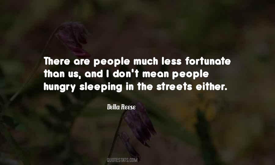 Quotes About The Less Fortunate #550604