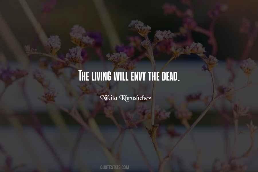 The Living Will Envy The Dead Quotes #1232053