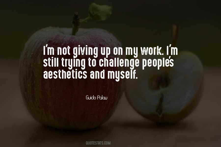 Quotes About Giving Up Trying #118329